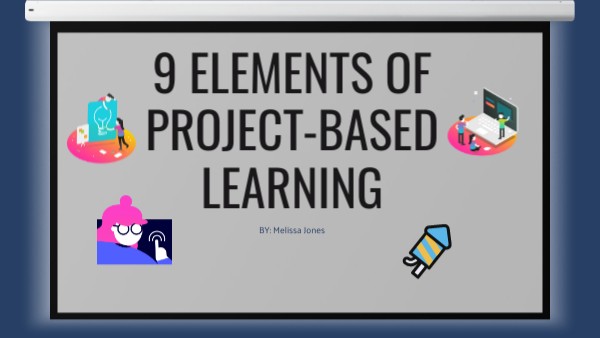 9 Elements Of Project Based Learning