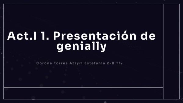 Act I 1 Presentación De Genially Genially