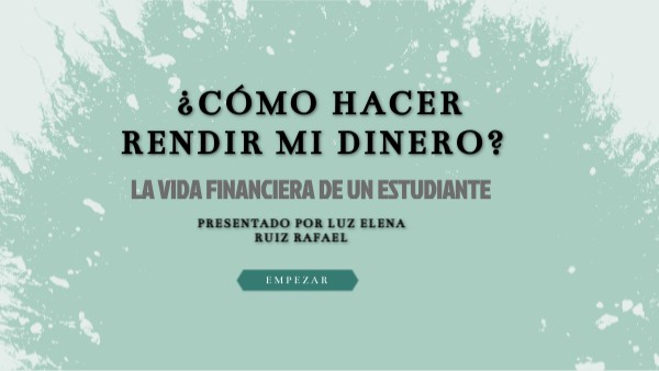 Cómo Hacer Rendir Mi Dinero Genially