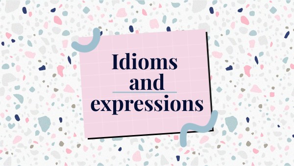 Idioms And Expressions Genially