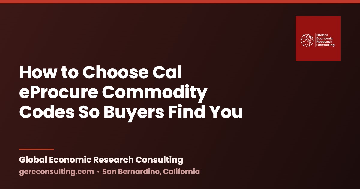 How to Choose Cal eProcure Commodity Codes So Buyers Find You — Global Economic Research Consulting