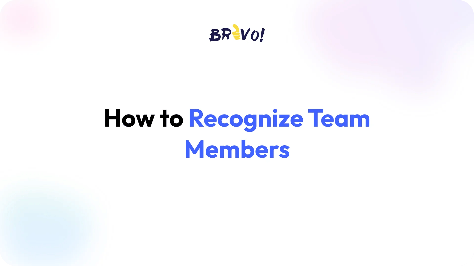 How to Recognize Team Members