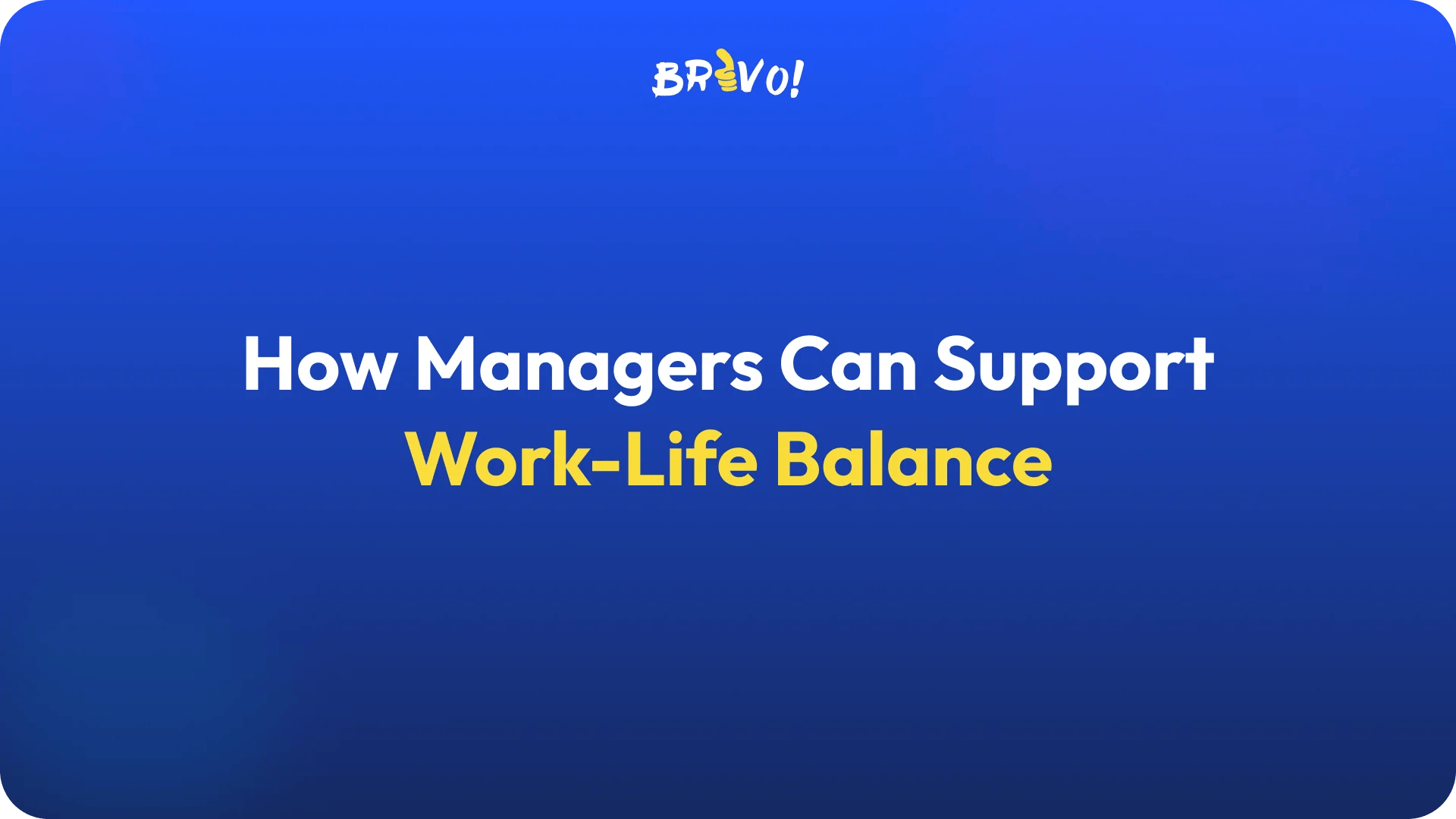 How Managers Can Support Work-Life Balance
