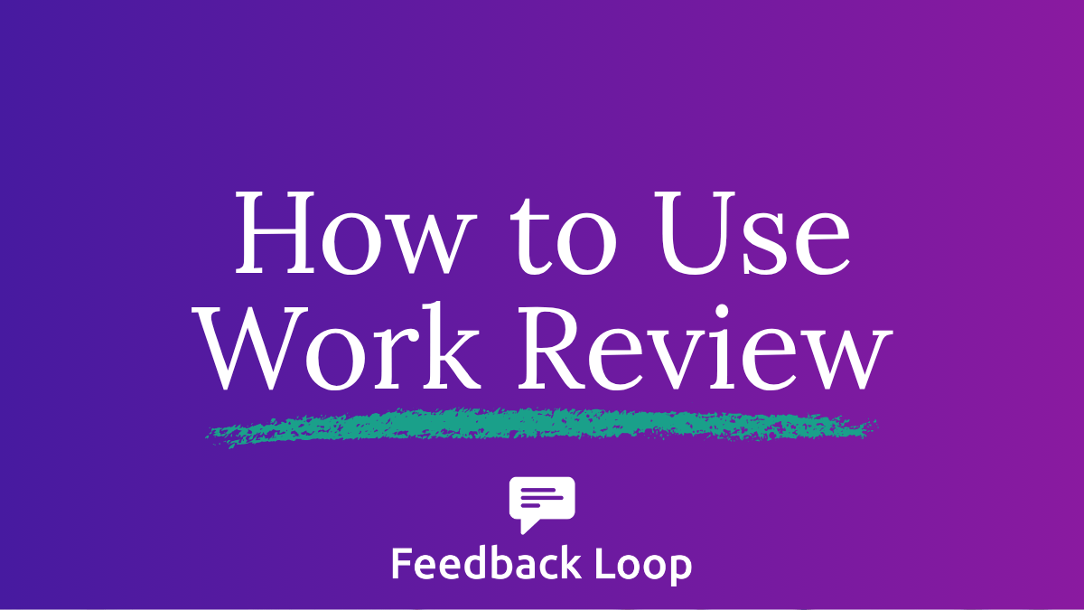 How to Use Work Review