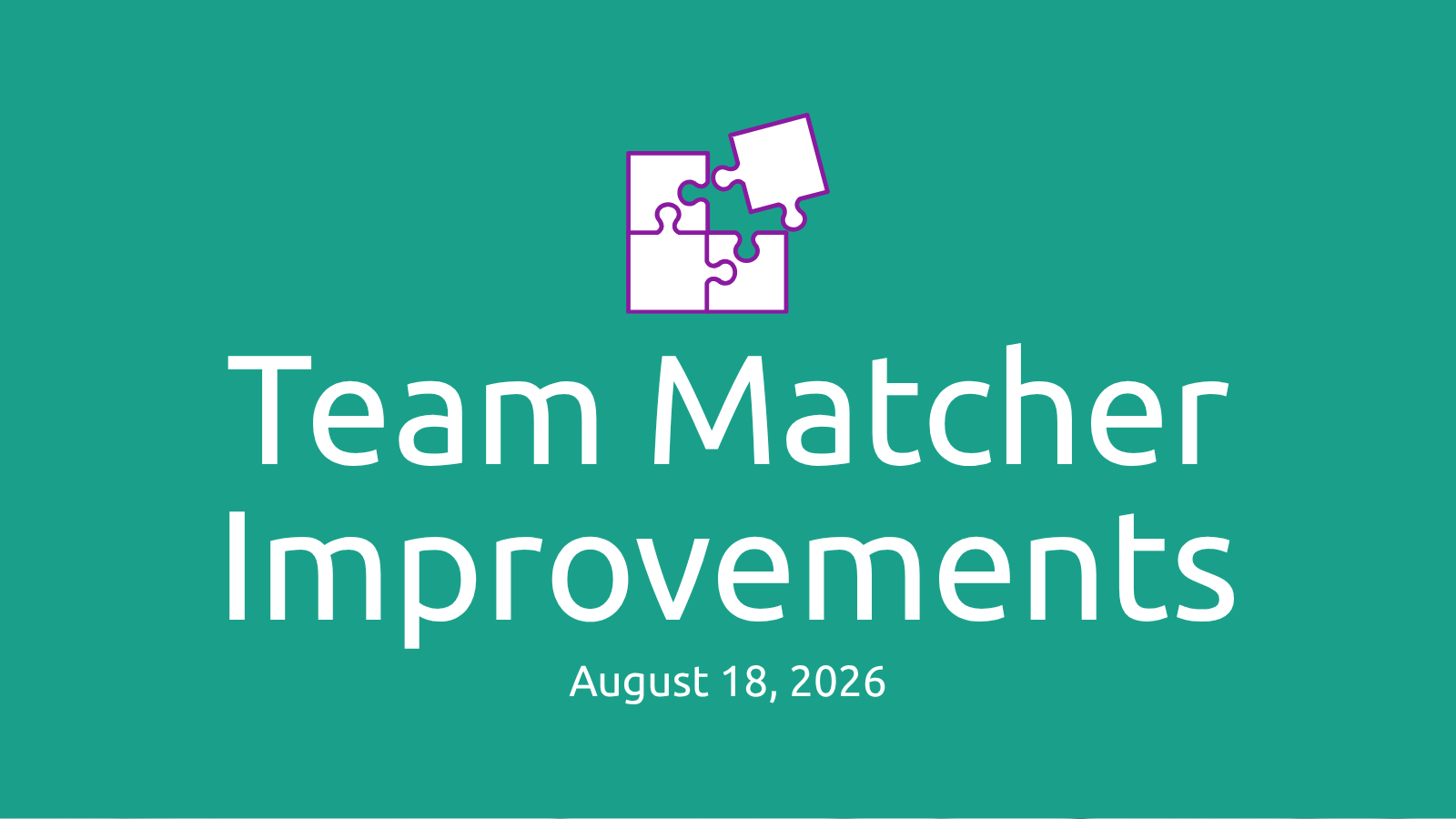 Feedback Loop Team Matcher Improvements