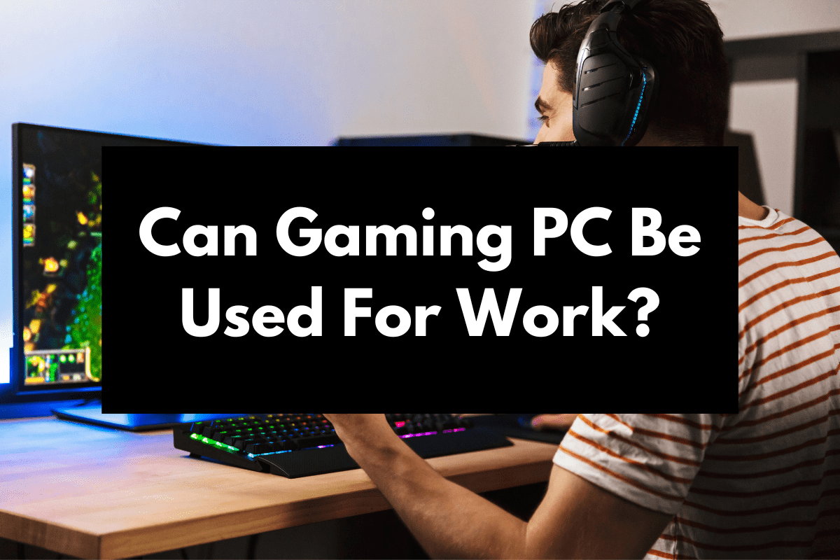 Can Gaming PC Be Used For Work Unleashing Beyond Play Gaming PC Used For Work 