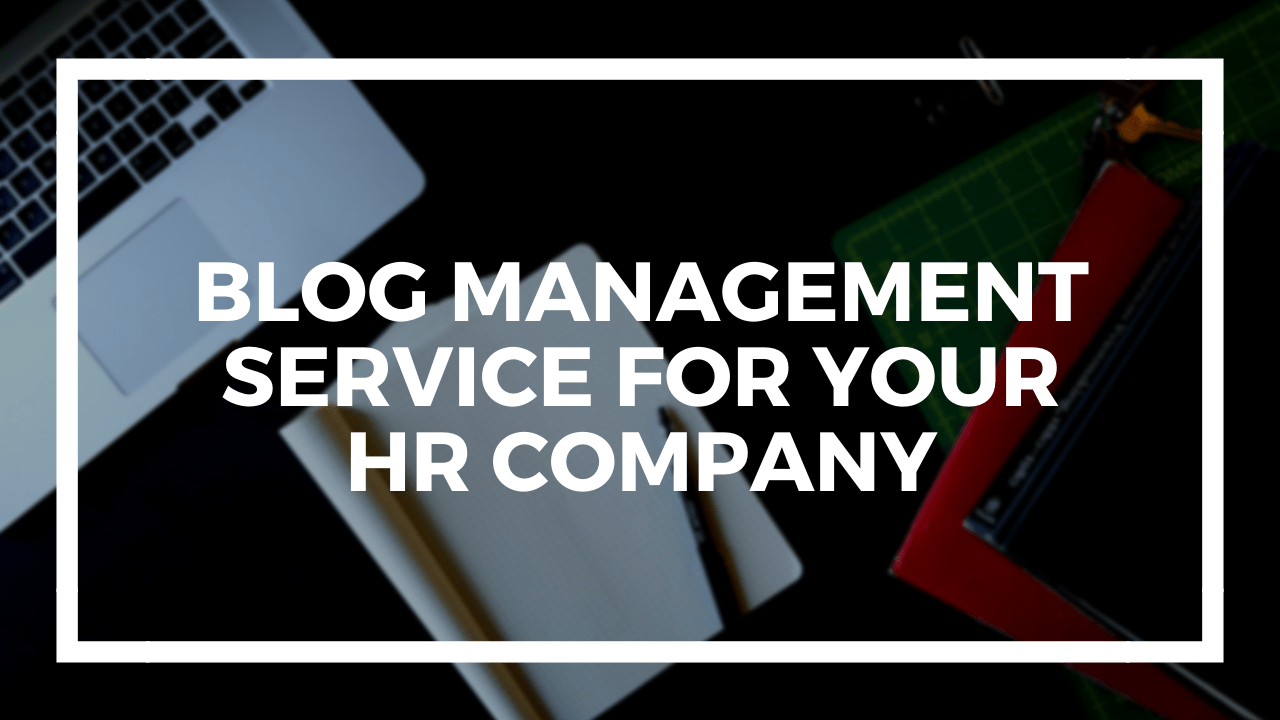 Blog Management Service For Your HR Company