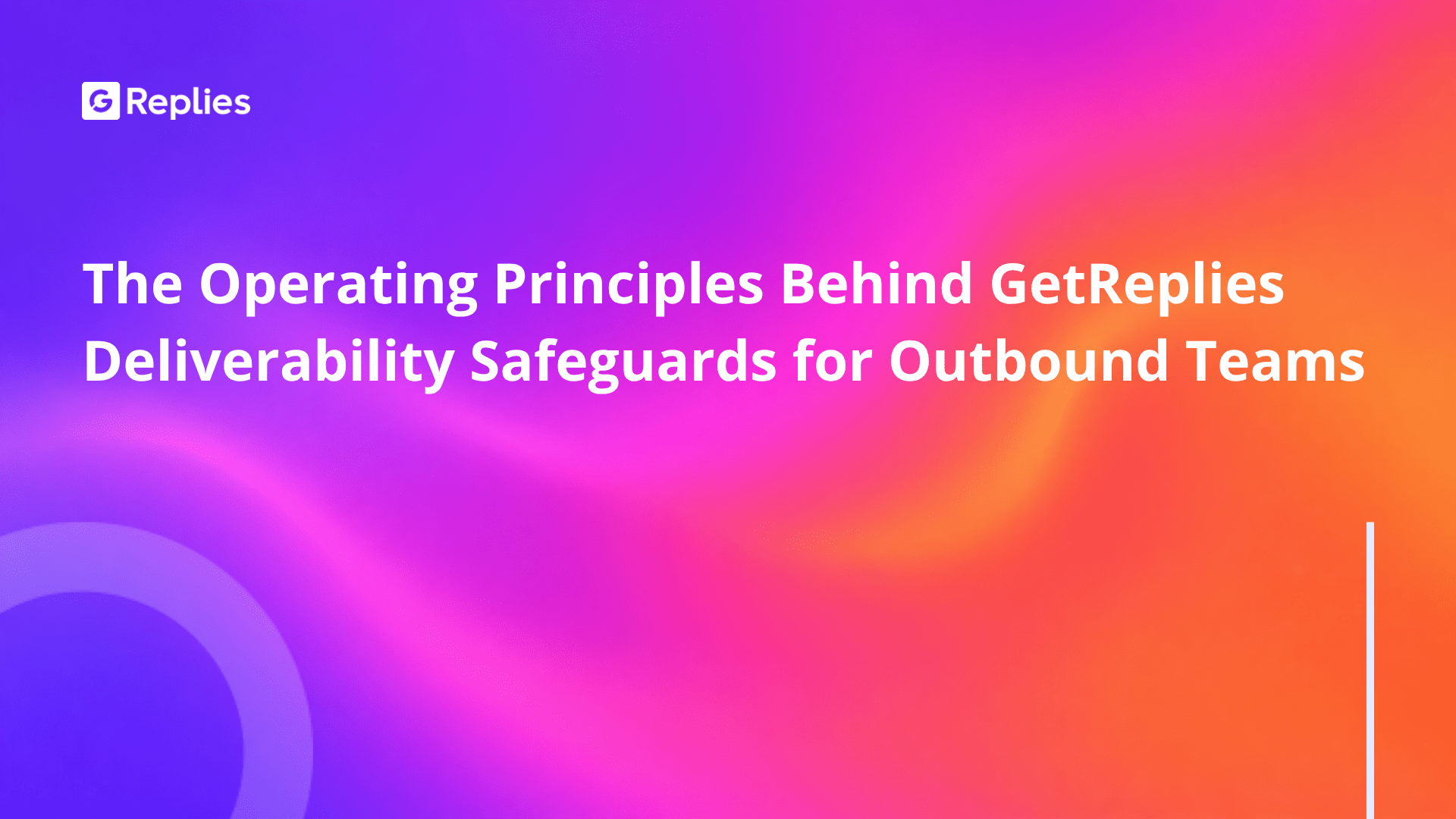 The operating principles behind GetReplies deliverability safeguards for outbound teams