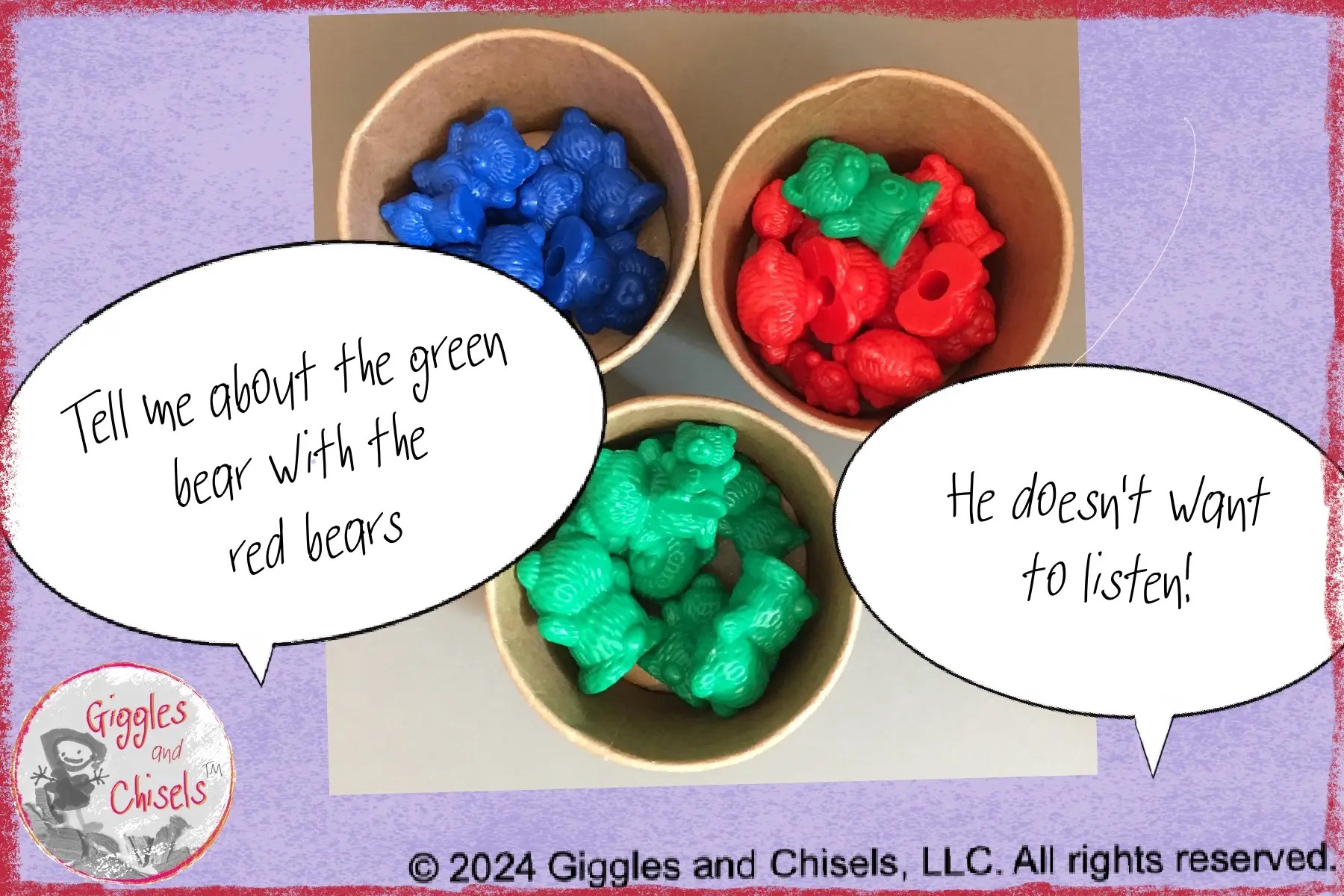 A picture of cups with plastic bears sorted by colors, except one, a green bear with other read bear. A quote says "Tell me about the green bear with the red bear". The other quote says " He does not want to listen!"