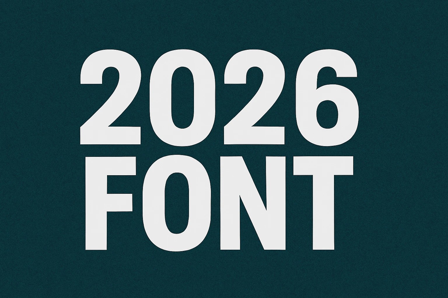 How I Understand 2026 Font And Use It To Create Modern Designs Copilot 20251222 234950.webp