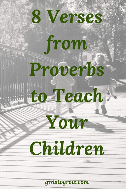 Here are 8 important verses from Proverbs to teach your children along with the Bible principles to help them grow in wisdom.