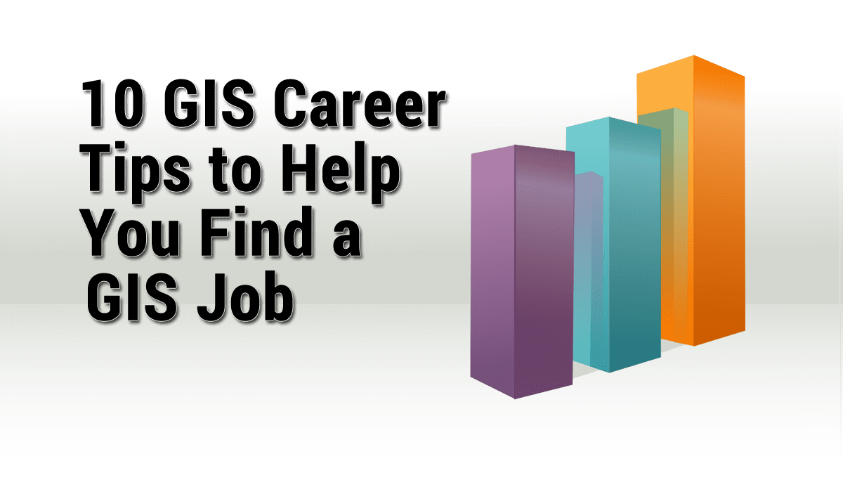 10 Gis Career Tips To Help Find A Gis Job Gis Geography