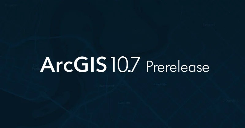 Download ArcGIS 10.7 Prerelease