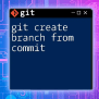Git Create Branch From Branch: A Quick Start Guide