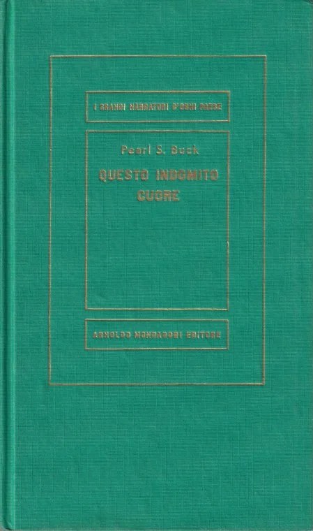 questo indomito cuore : romanzo / di pearl s. buck ; [unica traduzione autorizzata di andrea damiano]