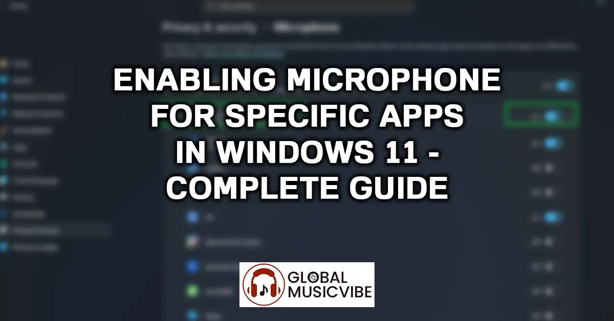 Enable microphone for specific apps in windows 11