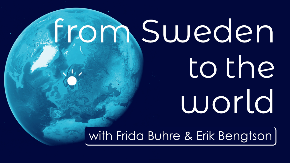 3. From Sweden to the World with Frida Buhre & Erik Bengtson (Sweden part 2)