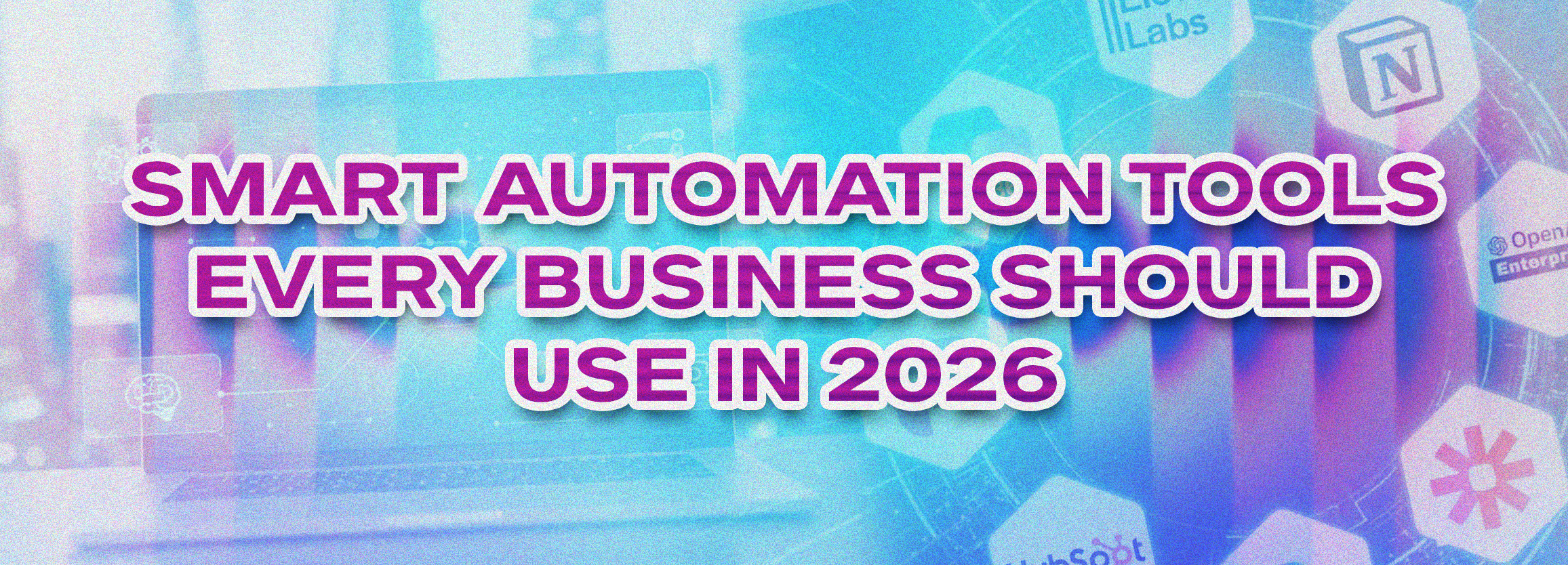 Smart Automation Tools 2026 Every Business Should Use Smart Automation Tools Every Business Should Use In 2026 