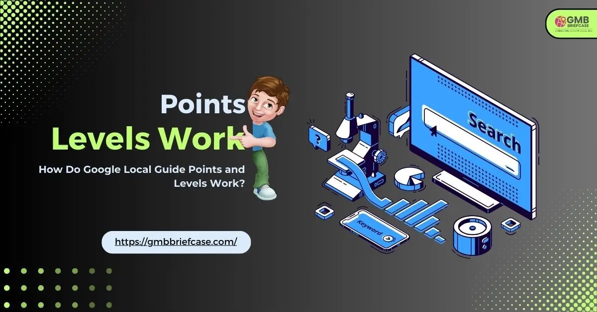 Google Local Guide Program Beginner S Guide Explained How Do Google Local Guide Points And Levels Work.webp
