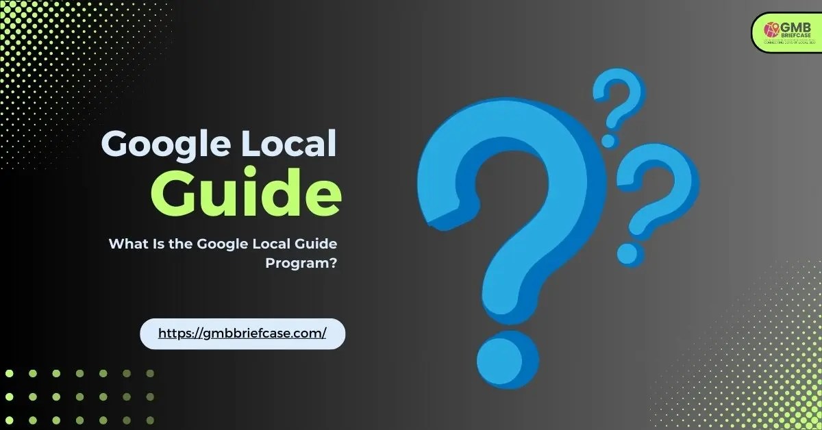 Google Local Guide Program Beginner S Guide Explained What Is The Google Local Guide