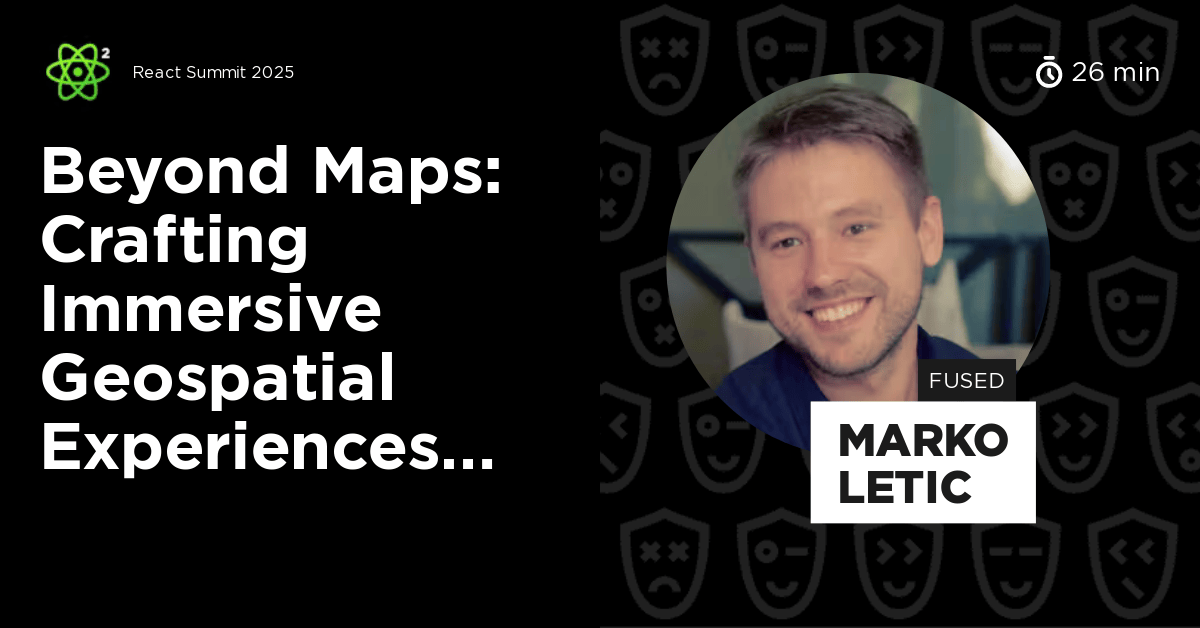 Beyond Maps Crafting Immersive Geospatial Experiences With React And Beyond Maps Crafting Immersive Geospatial Experiences With React And Deckgl