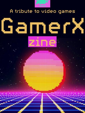 GamerX Zine - A Tribute to Video Games