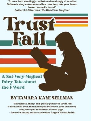 Trust Fall: A Not-Very-Magical Fairy Tale About the F Word by Tamara Kaye Sellman