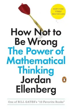 How Not to Be Wrong By Jordan Ellenberg