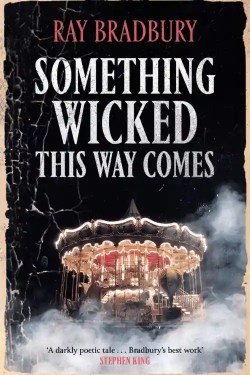 SOMETHING WICKED THIS WAY COMES BY RAY BRADBURY