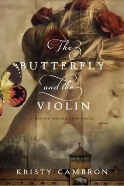 The Butterfly And The Violin By Kristy Cambron