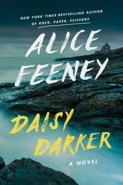 9 most anticipated mystery books of August 2022 - Daisy Darker by Alice Feeney (August 30)