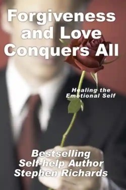 Forgiveness And Love Conquers All By Stephen Richards 
