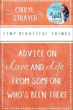 Tiny Beautiful Things By Cheryl Strayed 
