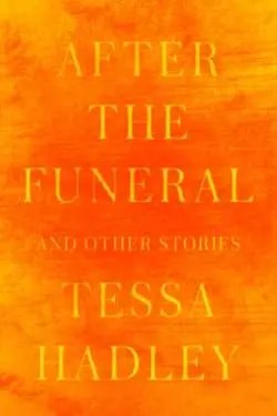 After the Funeral and Other Stories (Tessa Hadley)