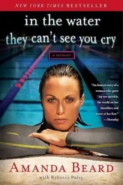 10 Best Books Written By Olympic Athletes - "In the Water They Can't See You Cry" by Amanda Beard