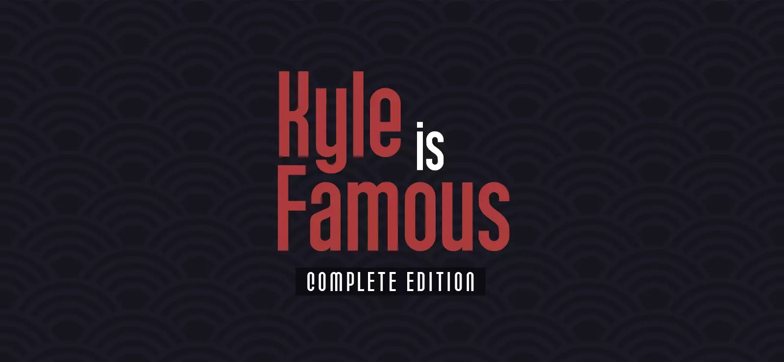 Kyle is Famous: Complete Edition Free Download