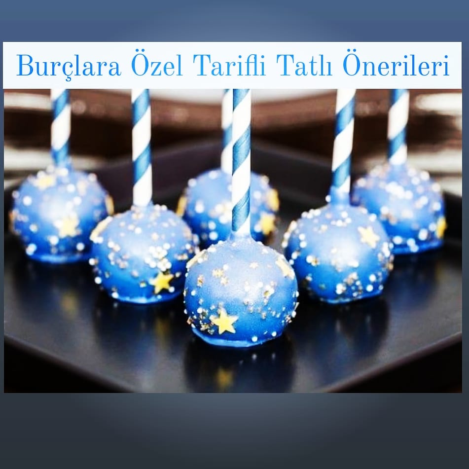 Burçlara özel tatlı tarifleri Gök Gündem