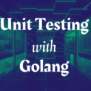 Golang Unit Testing - Golang Docs