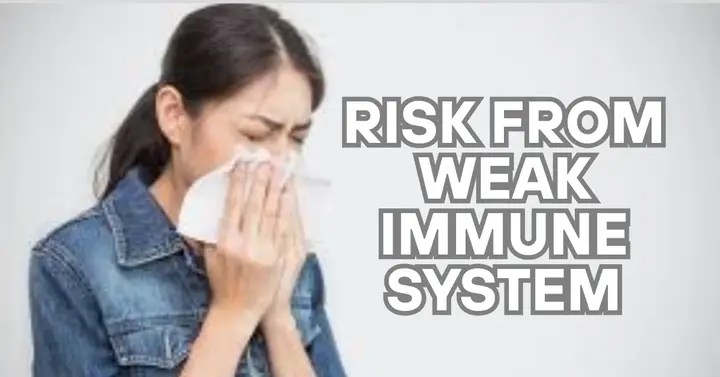 Risk from weak immune system