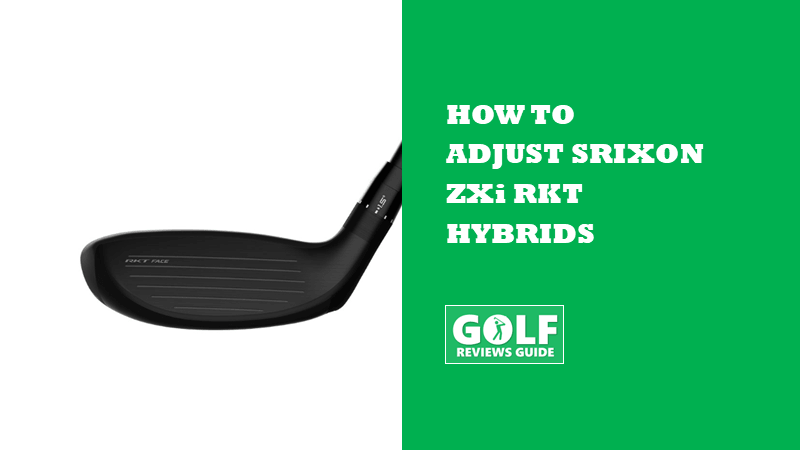 How To Adjust Srixon ZXi RKT Hybrids