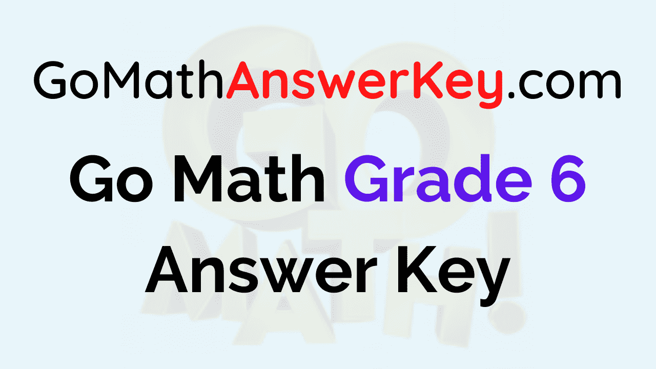 Go Math Grade 6 Answer Key