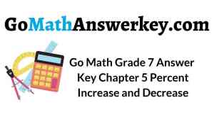 Go Math Grade 7 Answer Key Chapter 5 Percent Increase and Decrease – Go ...