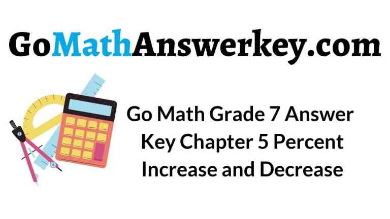 Go Math Grade 7 Answer Key Chapter 5 Percent Increase and Decrease – Go ...