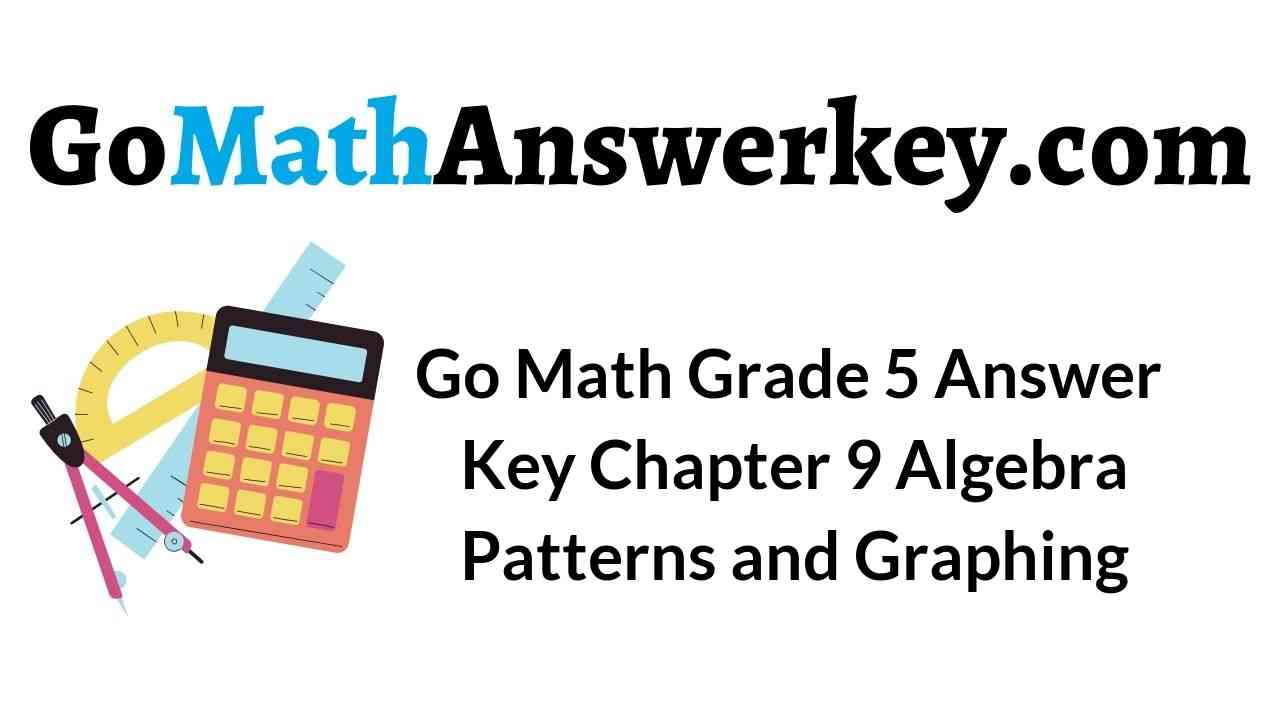 go-math-grade-5-answer-key-chapter-9-algebra-patterns-and-graphing