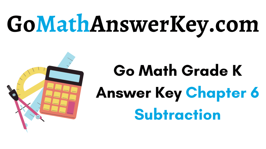 Go Math Grade K Answer Key Chapter 6