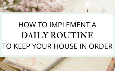 How To Implement A Daily Routine To Keep Your House In Order