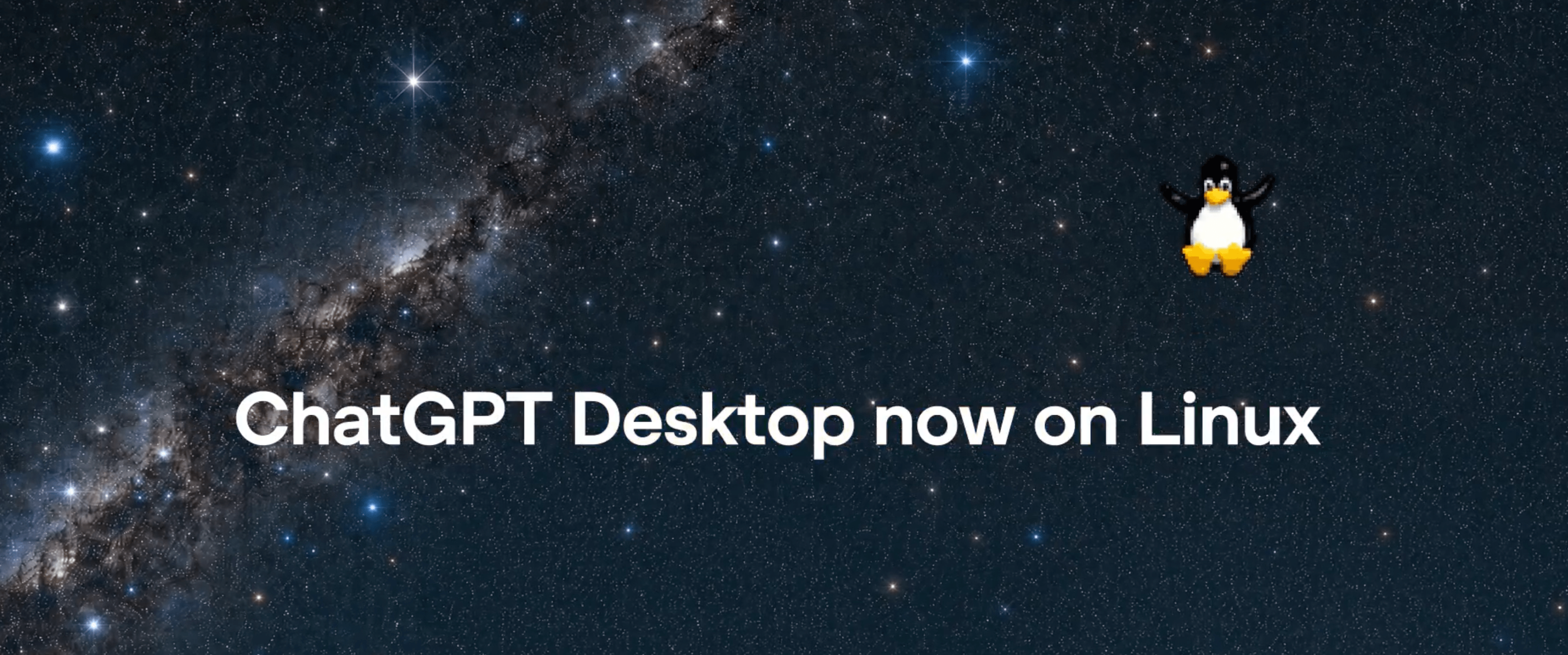 Visuel officiel sur fond d'espace étoilé avec la mascotte Tux annonçant ChatGPT Desktop sur Linux