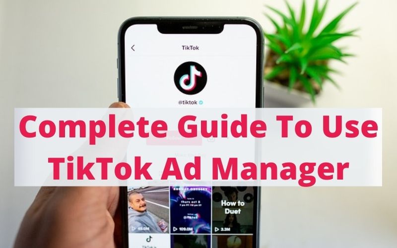 Complete-Guide-To-Use-TikTok-Ad-Manager