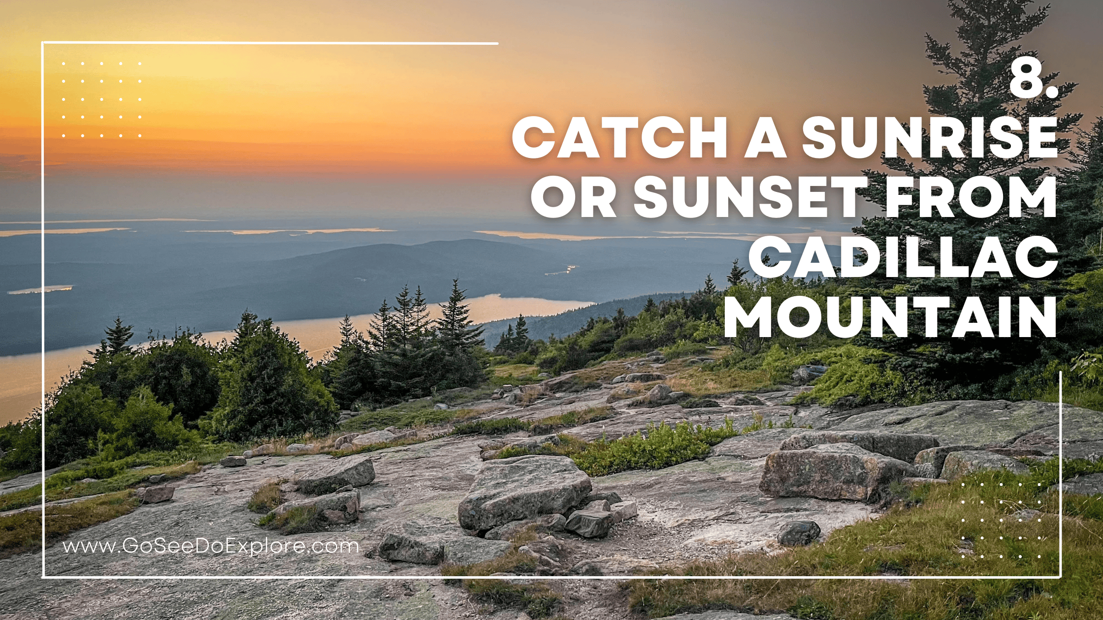 8. Catch a sunrise of sunset from Cadillac Mountain