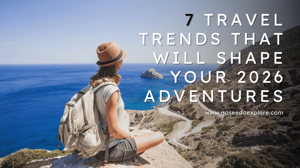 7 Travel Trends That Will Shape Your 2026 Adventures Go See Do Explore 2026 Travel Trends1 1024x576 